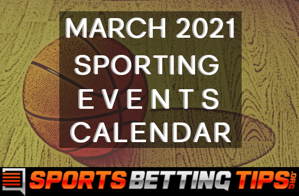 March 2021 Sporting Events Calendar - SportsBettingTips.org